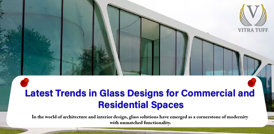 Latest Trends in Glass Designs for Commercial and Residential Spaces